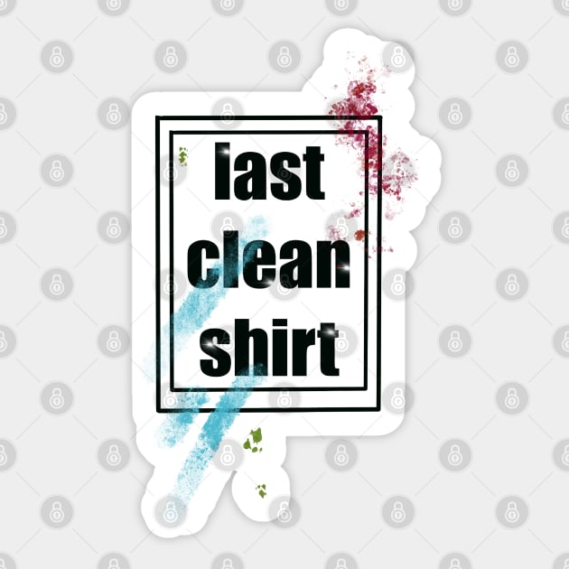 last clean shirt Sticker by weilertsen